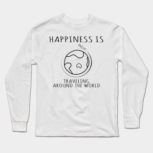 Happiness is Traveling Around the World, quotes Long Sleeve T-Shirt